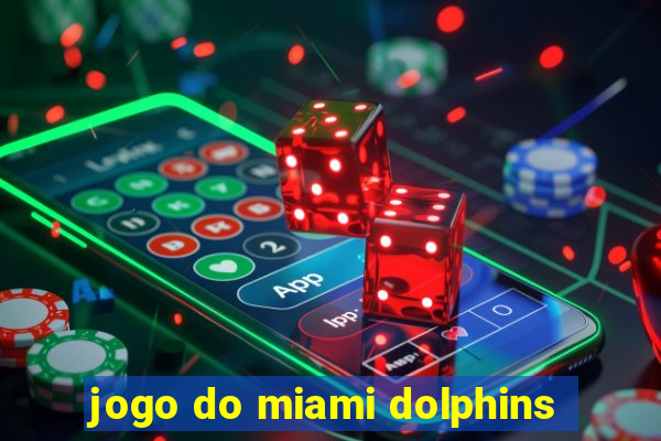 jogo do miami dolphins